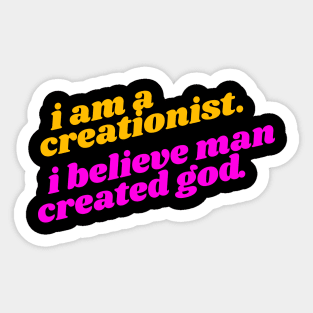 I Am a Creationist. I Believe Man Created God ))(( Atheist Design Sticker